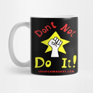 Don't NOT Do It! Mug